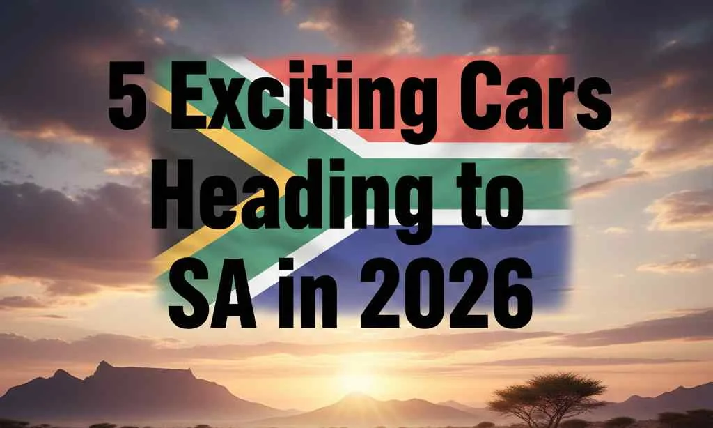 5 Exciting Cars Heading to SA in 2026